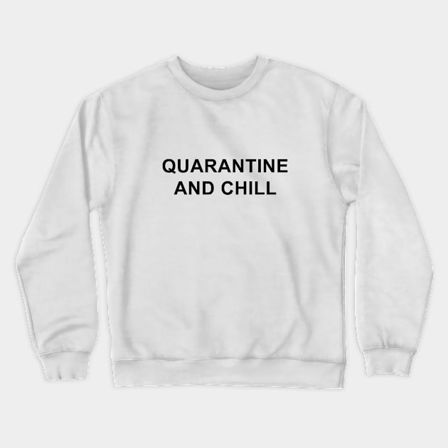 Quarantine and Chill Crewneck Sweatshirt by pizzamydarling